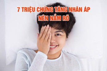 7 triệu chứng tăng nhãn áp – Bạn nên nắm rõ để tránh mù lòa